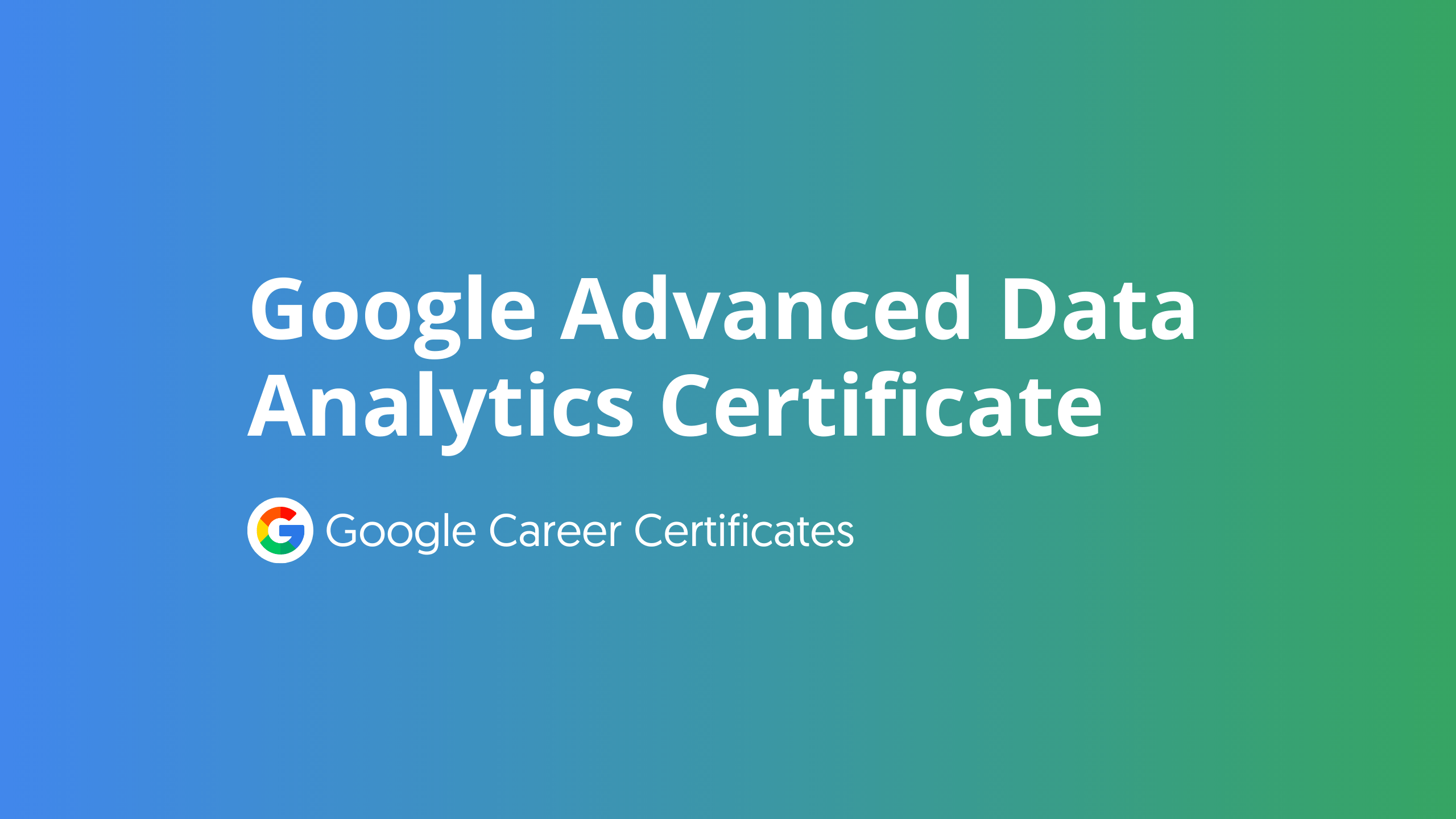 Google Advanced Data Analytics Certification