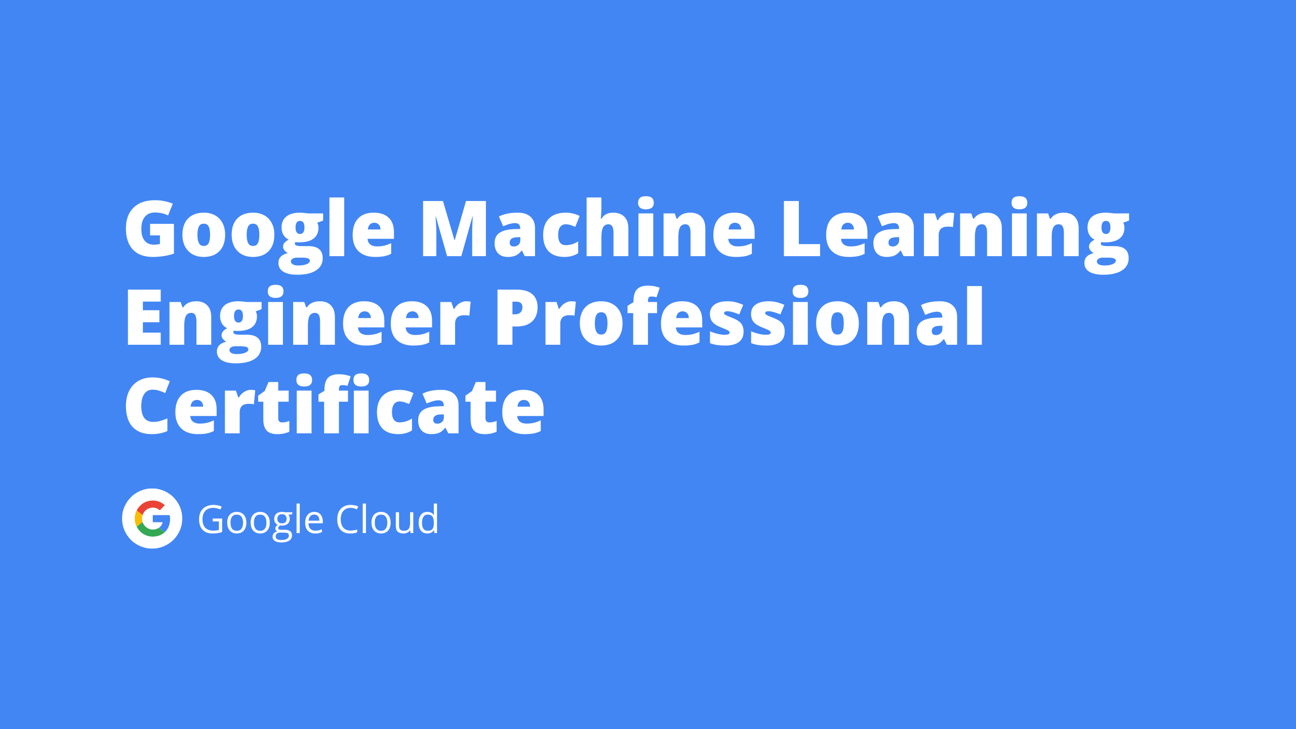 Google Machine Learning Engineer Professional Certificate