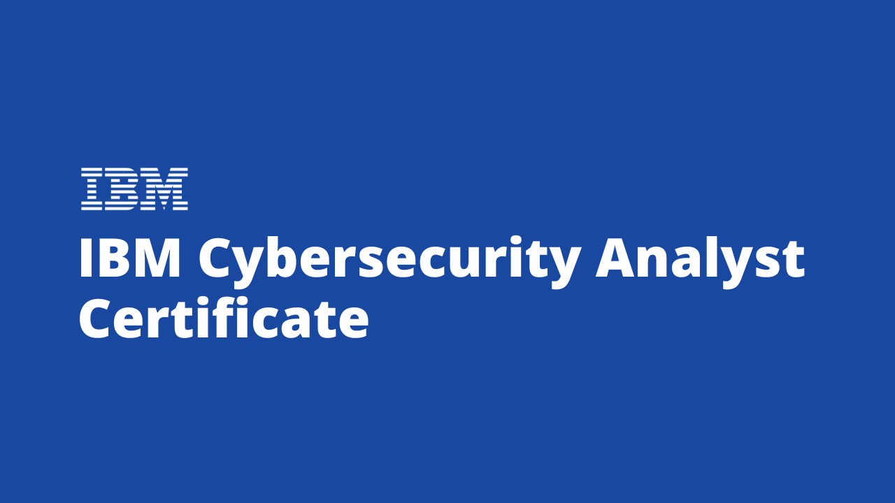 IBM Cybersecurity Analyst Certificate